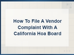 Filing Vendor Complaints with a California Hoa Board
