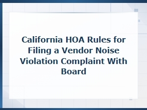 Filing a Vendor Noise Complaint with Your Hoa Board in Ca