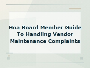 Hoa Board Guide to Managing Vendor Maintenance Complaints