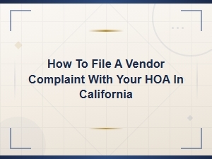 Filing a Vendor Complaint with Your Hoa in California
